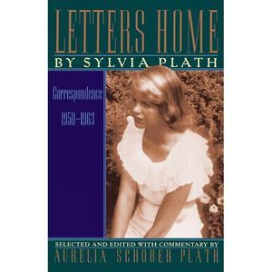 Letters Home: Correspondence 1950-1963 -- Sylvia Plath